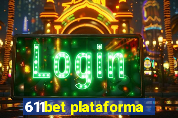 611bet plataforma